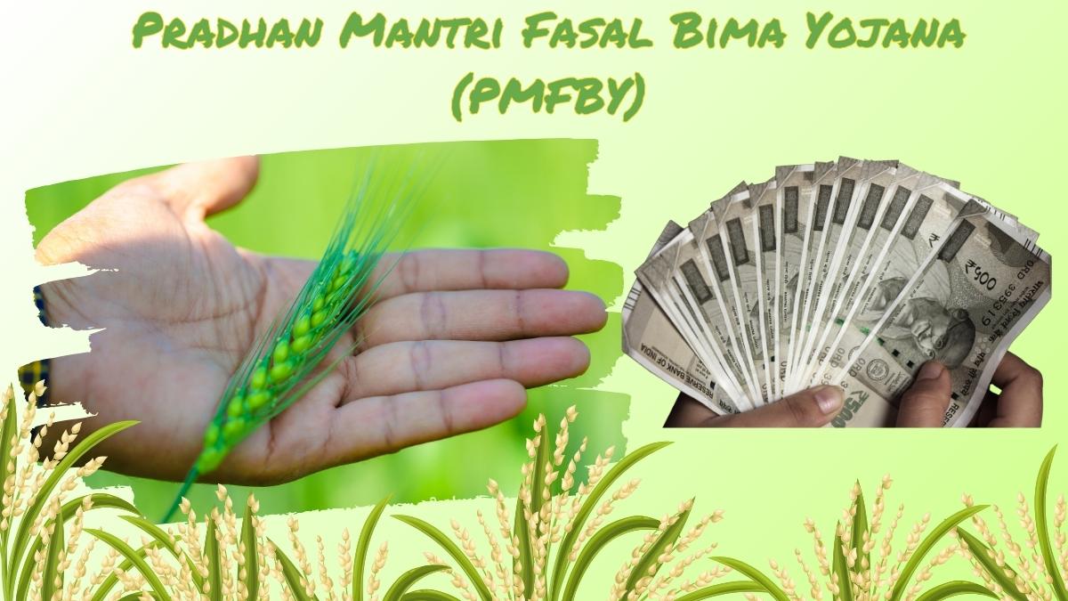 Pradhan Mantri Fasal Bima Yojana (PMFBY)